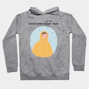 Everything Will Be Okay Hoodie